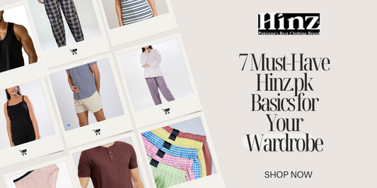 7 Must-Have Hinz.pk Basics for Your Wardrobe